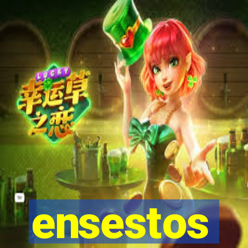 ensestos