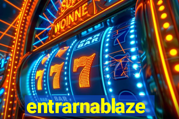 entrarnablaze