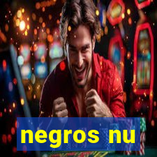 negros nu