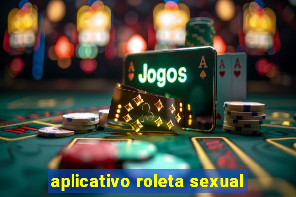 aplicativo roleta sexual