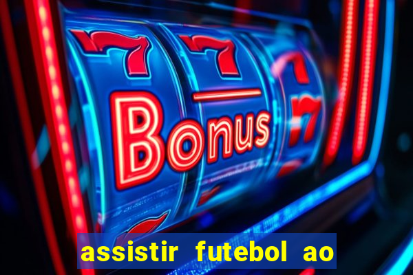 assistir futebol ao vivo sem virus