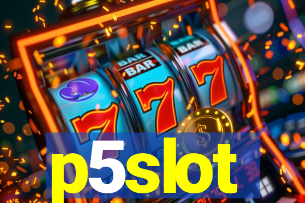 p5slot