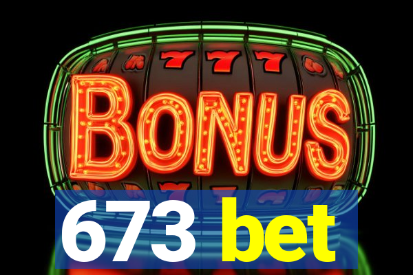 673 bet