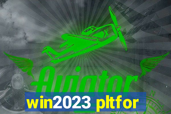 win2023 pltfor