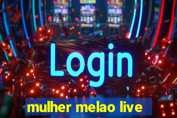 mulher melao live