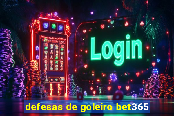 defesas de goleiro bet365