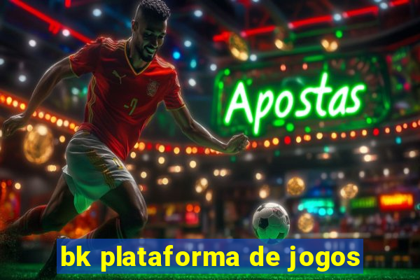 bk plataforma de jogos