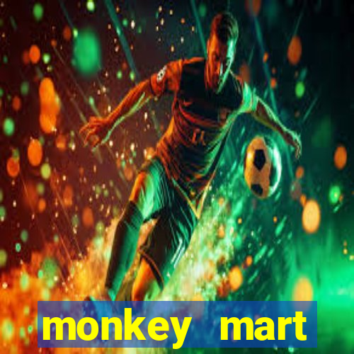 monkey mart dinheiro infinito