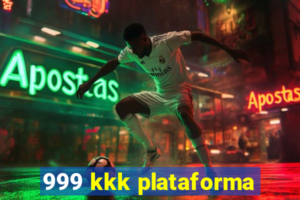 999 kkk plataforma