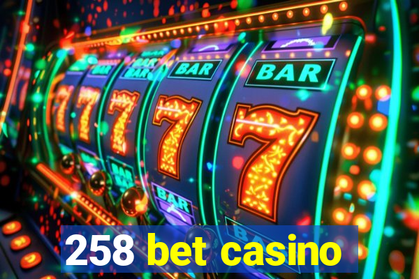 258 bet casino