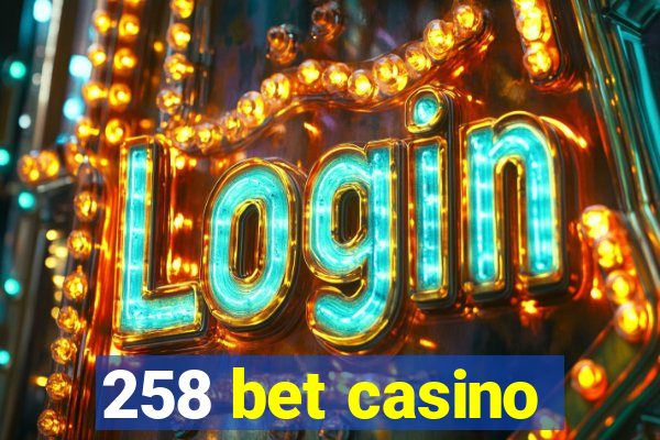 258 bet casino