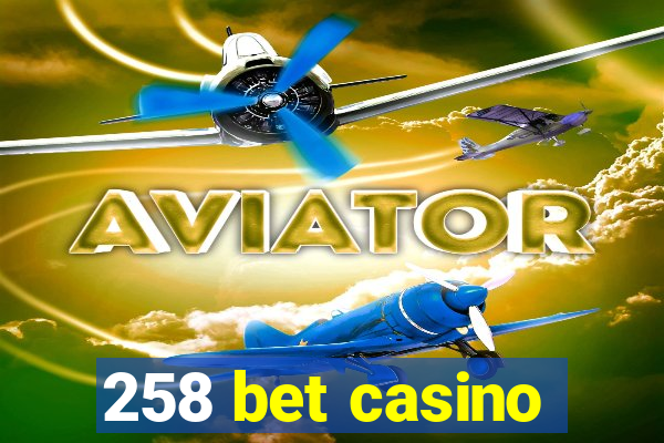 258 bet casino