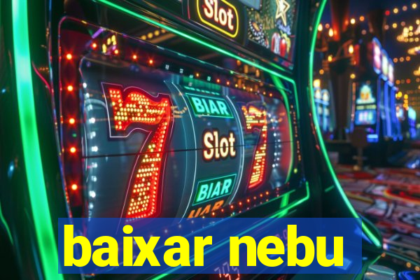 baixar nebu