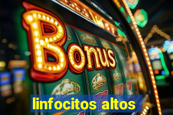 linfocitos altos