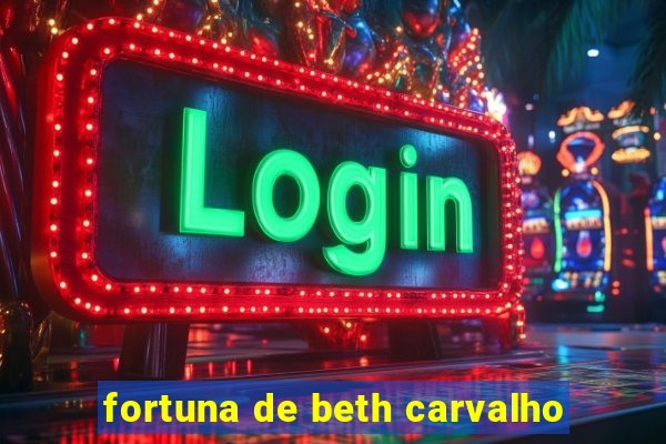 fortuna de beth carvalho