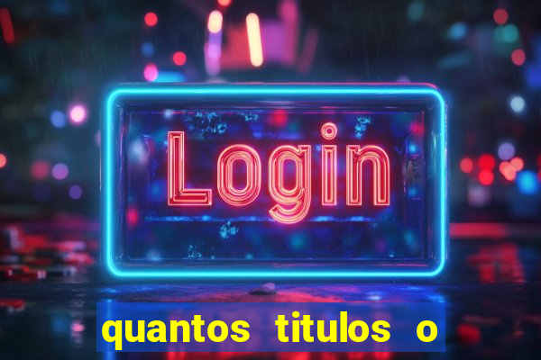 quantos titulos o flamengo tem