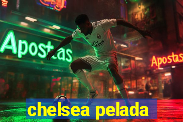 chelsea pelada