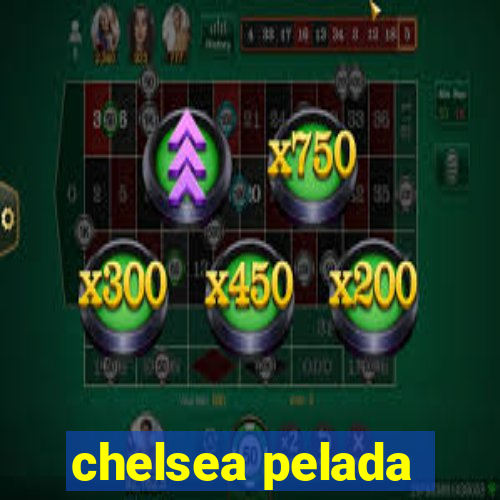 chelsea pelada