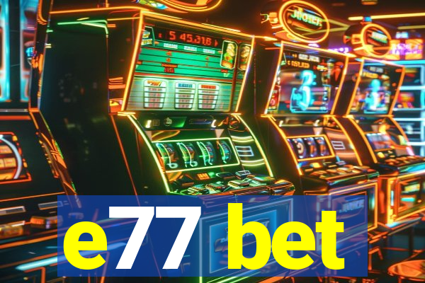 e77 bet