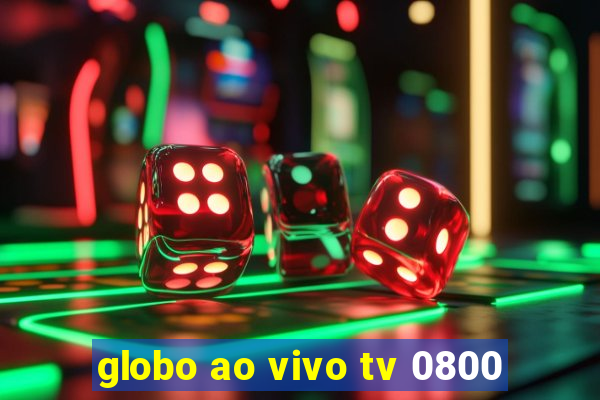 globo ao vivo tv 0800