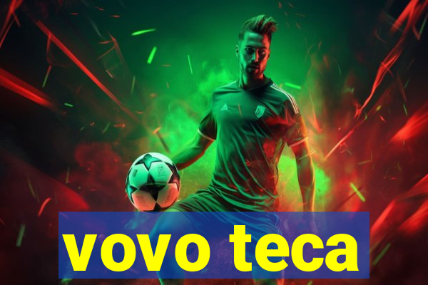 vovo teca