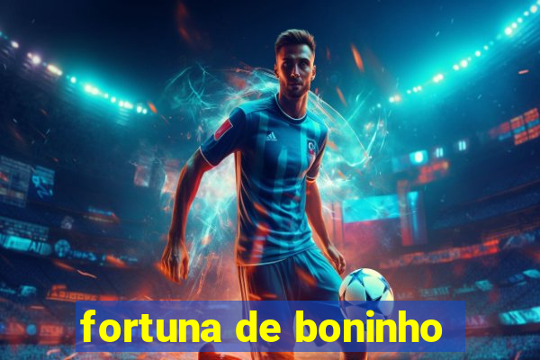 fortuna de boninho