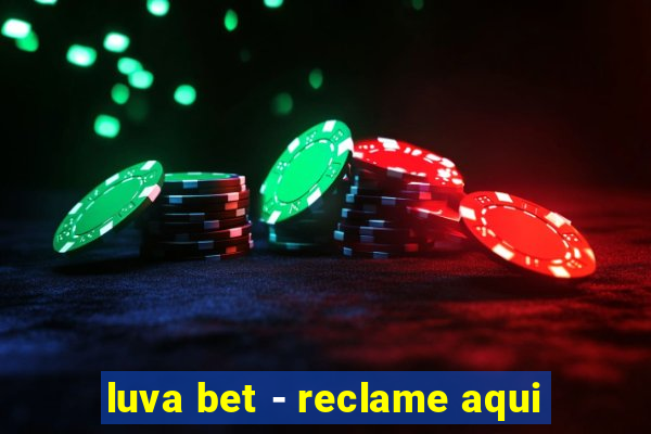 luva bet - reclame aqui