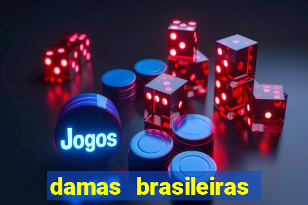 damas brasileiras jogar online