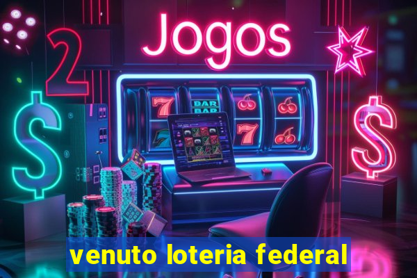 venuto loteria federal