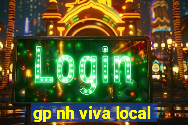 gp nh viva local