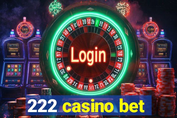 222 casino bet