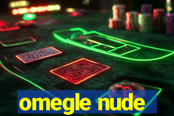 omegle nude