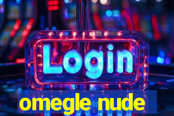 omegle nude