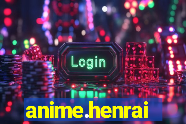 anime.henrai