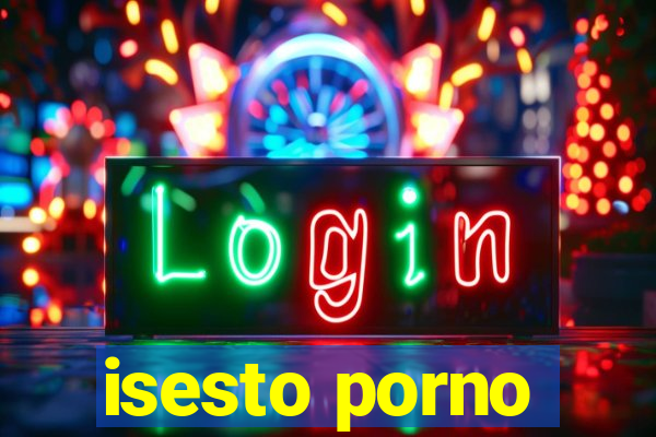 isesto porno