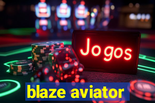 blaze aviator