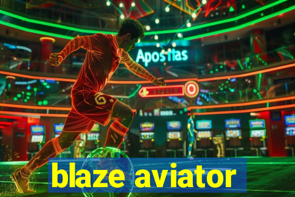 blaze aviator