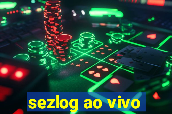 sezlog ao vivo