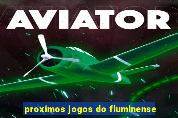 proximos jogos do fluminense