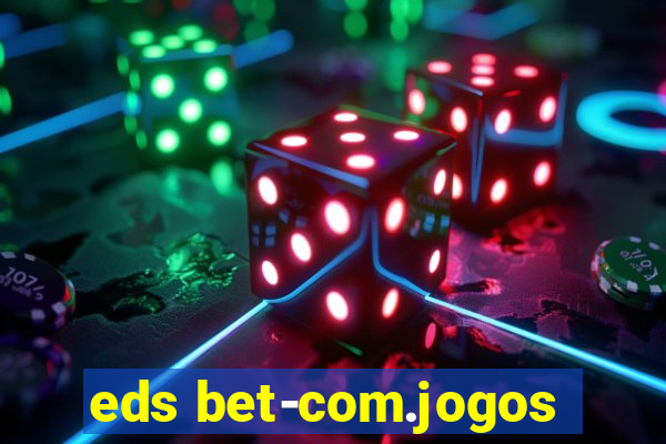 eds bet-com.jogos