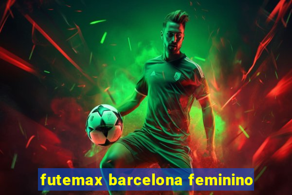 futemax barcelona feminino