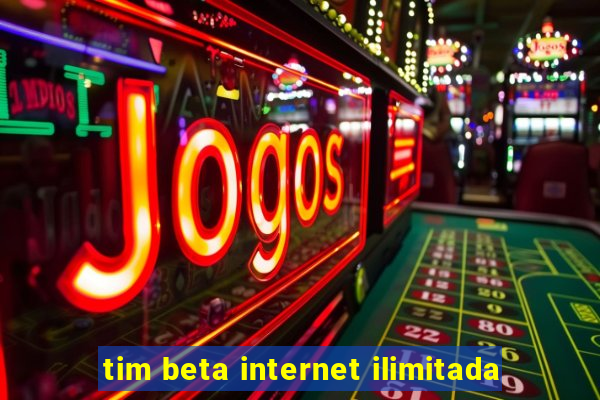 tim beta internet ilimitada