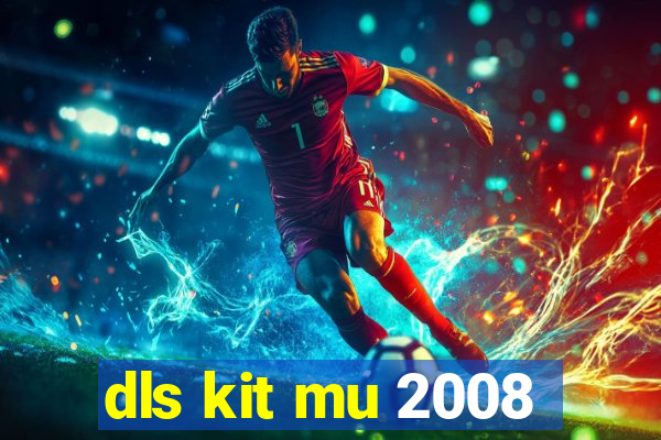 dls kit mu 2008