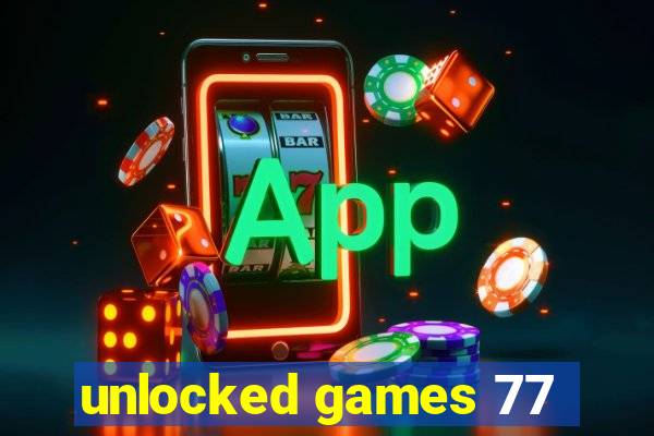 unlocked games 77