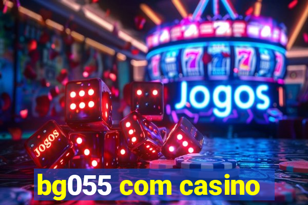 bg055 com casino