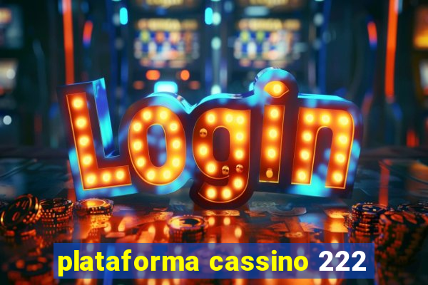 plataforma cassino 222