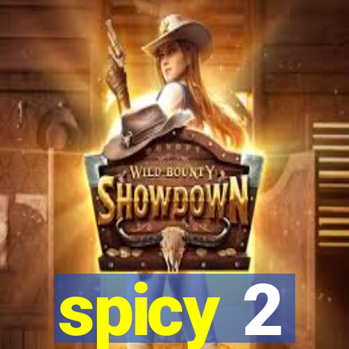 spicy 2