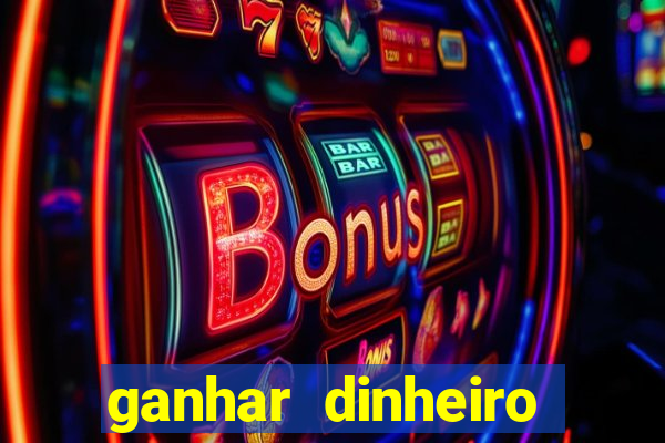 ganhar dinheiro jogando sem depositar nada