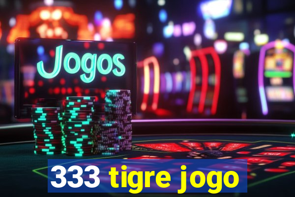 333 tigre jogo