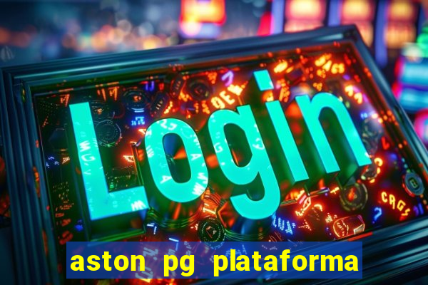 aston pg plataforma de jogos